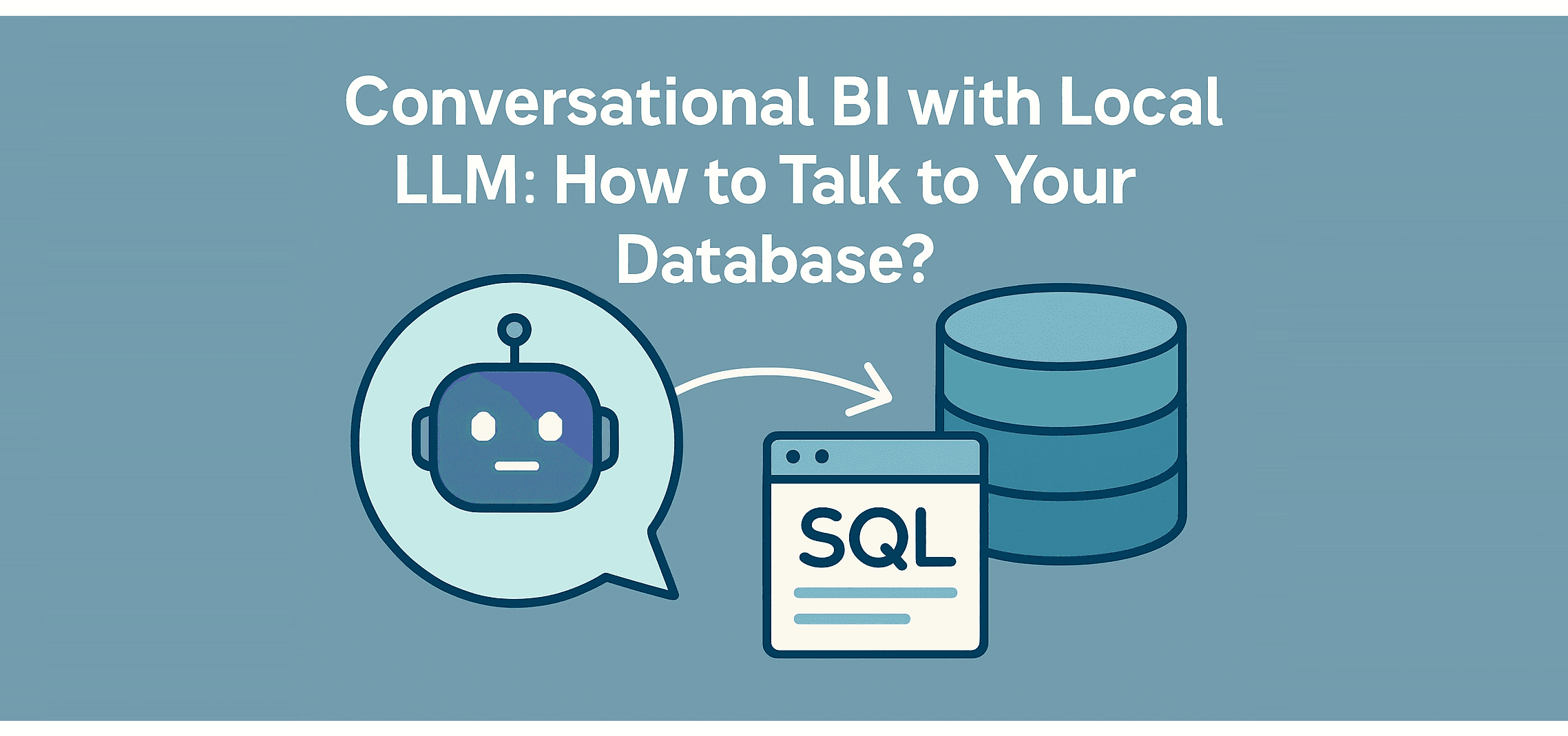Conversational BI with Local LLM: How to Talk to Your Database?
